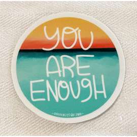 You Are Enough Sticker