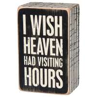 I Wish Heaven Had Visiting Hours Box Sign