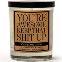 You're Awesome Keep That Sh!t Up Candle