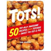 Tots! Tater Tot Cookbook